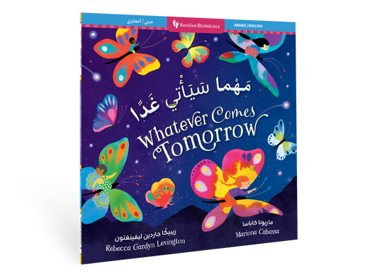 Whatever Comes Tomorrow (Bilingual Arabic & English): Bilingual Arabic Paperback